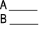 A _____ B _____ 