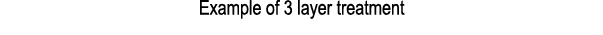 Example of 3 layer treatment 