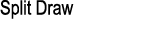 Split Draw