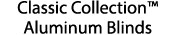 Classic Collection™ Aluminum Blinds