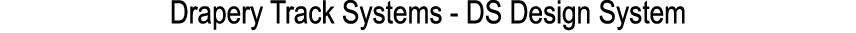 Drapery Track Systems DS Design System