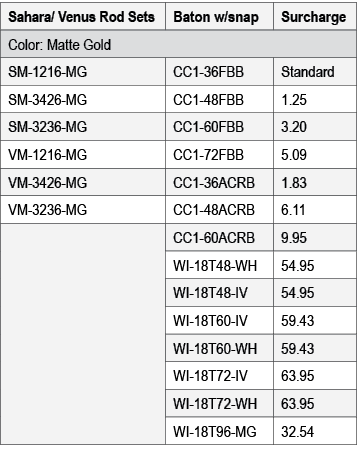 Sahara/ Venus Rod Sets,Baton w/snap,Surcharge,Color: Matte Gold,SM 1216 MG,CC1 36FBB,Standard,SM 3426 MG,CC1 48FBB,1....