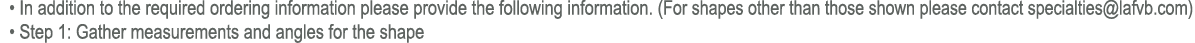 • In addition to the required ordering information please provide the following information. (For shapes other than ...
