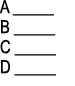 A _____ B _____ C _____ D _____ 