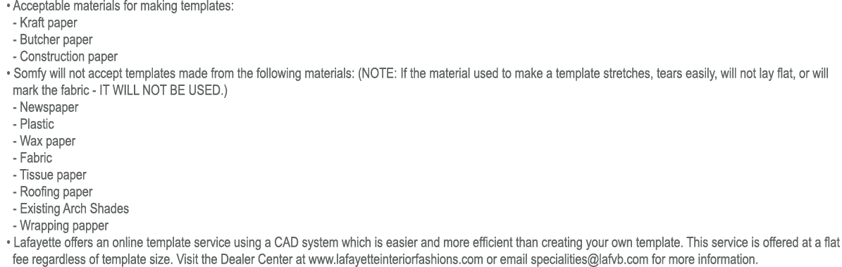  • Acceptable materials for making templates: Kraft paper Butcher paper Construction paper • Somfy will not accept te...