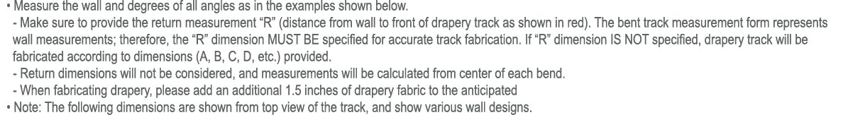  • Measure the wall and degrees of all angles as in the examples shown below. Make sure to provide the return measure...