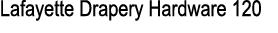 Lafayette Drapery Hardware 120