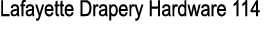 Lafayette Drapery Hardware 114
