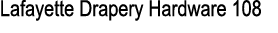 Lafayette Drapery Hardware 108