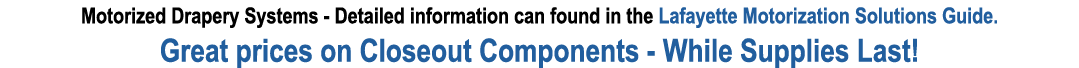 Motorized Drapery Systems Detailed information can found in the Lafayette Motorization Solutions Guide. Great prices ...