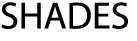 SHADES