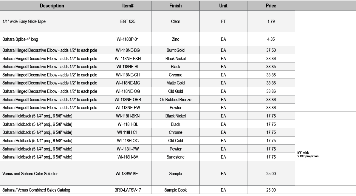 Description,Item#,Finish,Unit,Price,,1/4\“ wide Easy Glide Tape,EGT 025,Clear,FT,1.79,,Sahara Splice 4\" long,WI 118S...