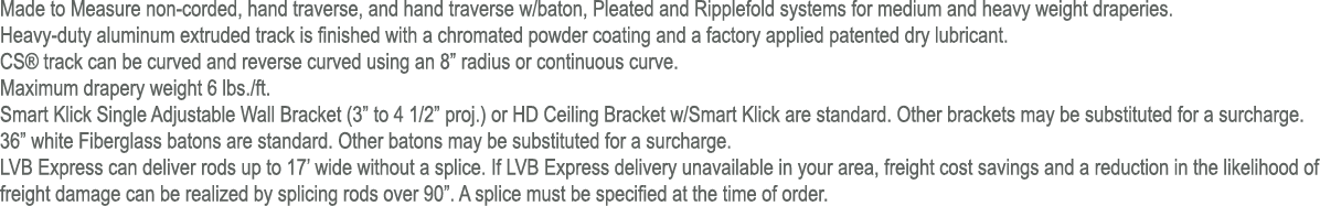 Made to Measure non corded, hand traverse, and hand traverse w/baton, Pleated and Ripplefold systems for medium and h...