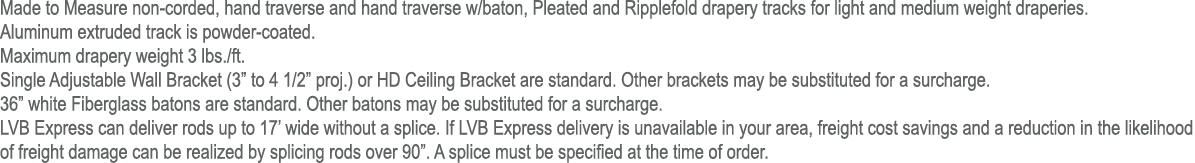 Made to Measure non corded, hand traverse and hand traverse w/baton, Pleated and Ripplefold drapery tracks for light ...