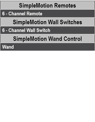 SimpleMotion Remotes,6 Channel Remote,SimpleMotion Wall Switches,6 Channel Wall Switch,SimpleMotion Wand Control,Wand