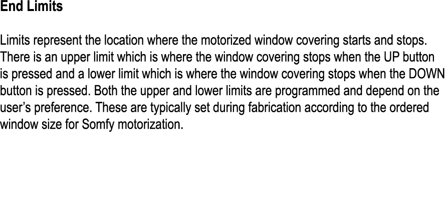 End Limits Limits represent the location where the motorized window covering starts and stops. There is an upper limi...
