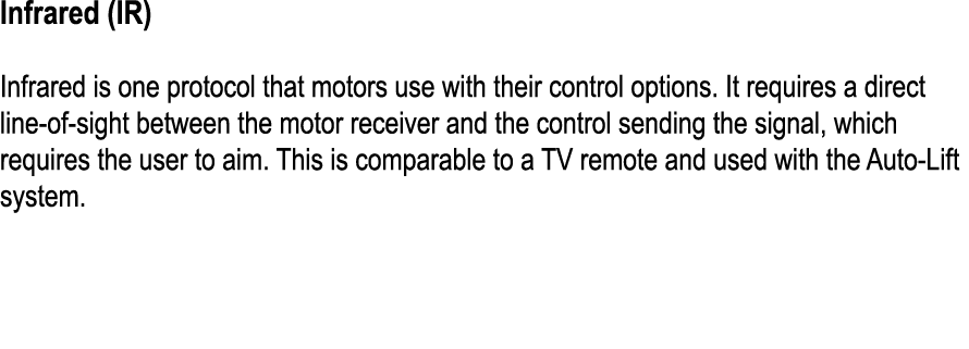 Infrared (IR) Infrared is one protocol that motors use with their control options. It requires a direct line of sight...