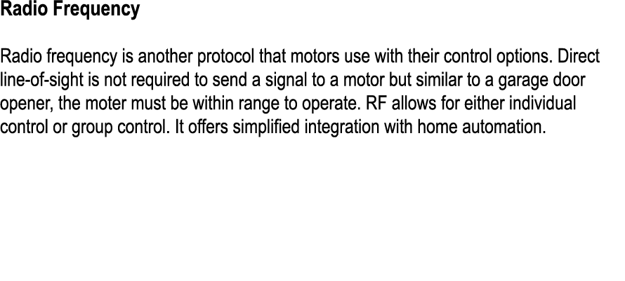 Radio Frequency Radio frequency is another protocol that motors use with their control options. Direct line of sight ...