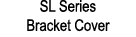 SL Series Bracket Cover