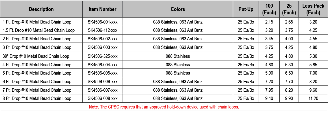 Description,Item Number,Colors,Put Up,100 (Each),25 (Each),Less Pack (Each),1 Ft. Drop #10 Metal Bead Chain Loop,SK45...