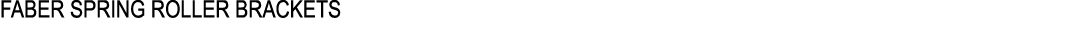 FABER SPRING ROLLER BRACKETS