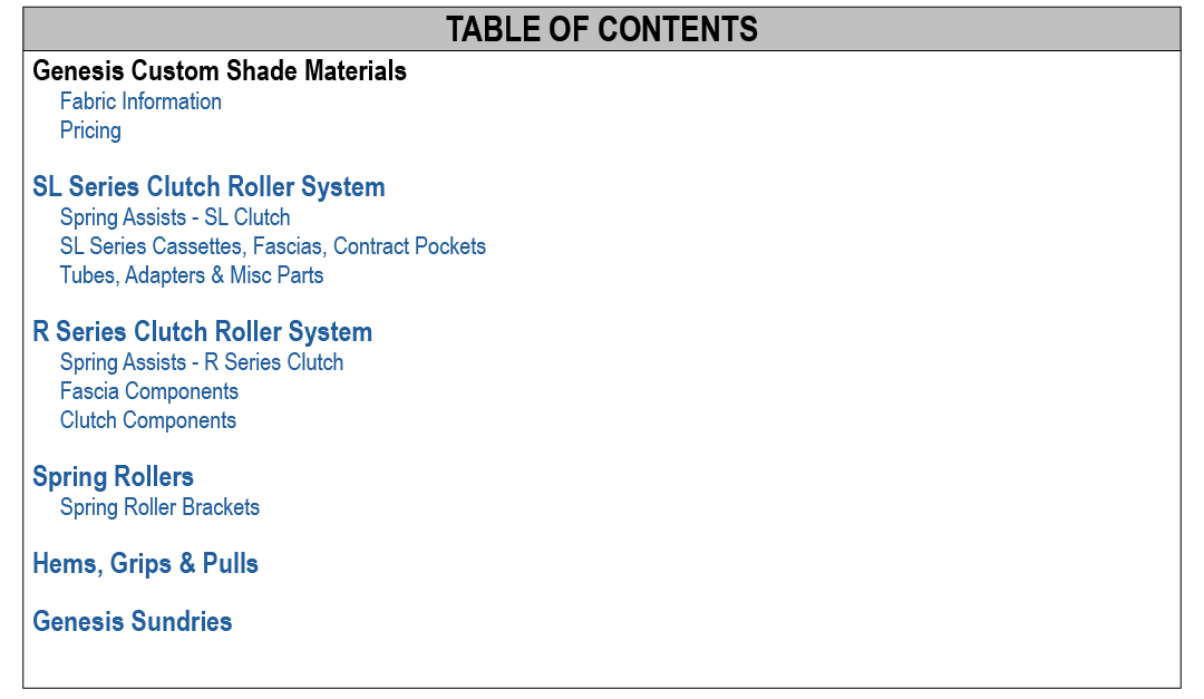 ﻿TABLE OF CONTENTS,Genesis Custom Shade Materials Fabric Information Pricing SL Series Clutch Roller System Spring As...